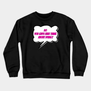 do you guys ever think about dying funny Crewneck Sweatshirt